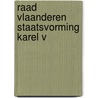Raad vlaanderen staatsvorming karel v by Peteghem