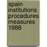 Spain institutions procedures measures 1988 door Onbekend