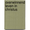Overwinnend leven in christus by Ness