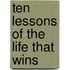Ten lessons of the life that wins