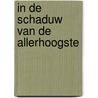 In de schaduw van de allerhoogste door Schmidt Marle