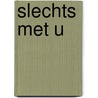 Slechts met u door G. Buitenwef-Rozema