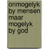 Onmogelyk by mensen maar mogelyk by god