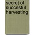 Secret of succesful harvesting