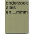 Onderzoek alles en....mmm