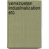 Venezuelan industrialization etc