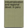 Industrialization and regional devel. in peru door Onbekend