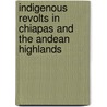 Indigenous revolts in Chiapas and the Andean Highlands by Unknown