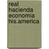 Real hacienda economia his.america