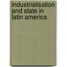 Industrialisation and state in latin america door Onbekend