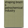 Shaping brazil s petrochemical industry door Roos