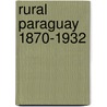 Rural paraguay 1870-1932 by Kleinpenning
