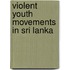 Violent youth movements in Sri Lanka