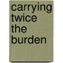 Carrying twice the burden