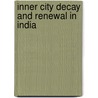 Inner city decay and renewal in india door Verma