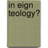 In eign teology?