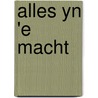 Alles yn 'e macht by A.M. Rozendal