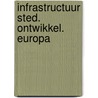 Infrastructuur sted. ontwikkel. europa door Bruinsma