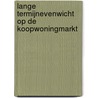 Lange termijnevenwicht op de koopwoningmarkt door P. de Vries