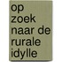 Op zoek naar de rurale idylle