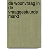 De woonvraag in de vraaggestuurde markt by M.M. Arnoldus