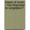 Kopen of huren ; hoe financieel te vergelijken? door M.G. Elsinga