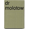 Dr Molotow by M. Ruijters