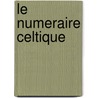 Le Numeraire Celtique by G. Depeyrot