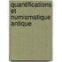 Quantifications et numismatique antique