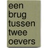 Een brug tussen twee oevers