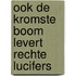 Ook de kromste boom levert rechte lucifers
