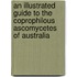 An illustrated guide to the coprophilous Ascomycetes of Australia