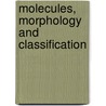 Molecules, morphology and classification door Onbekend