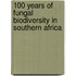 100 Years of Fungal Biodiversity in Southern Africa