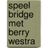Speel bridge met Berry Westra