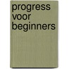 Progress voor beginners door M. Hofstede