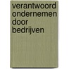 Verantwoord ondernemen door bedrijven door D. van der Meijden