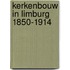 Kerkenbouw in Limburg 1850-1914