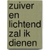 Zuiver en lichtend zal ik dienen