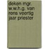 Deken mgr. W.W.H.G. van Rens Veertig jaar priester