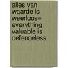 Alles van waarde is weerloos= Everything valuable is defenceless door W. Stokvis