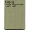 Bossche stadsuitbreidingen 1880-1980 door Onbekend