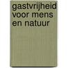Gastvrijheid voor mens en natuur by J. de Kruijff