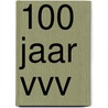 100 Jaar VVV door J. Schipper
