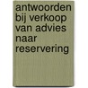 Antwoorden bij verkoop van advies naar reservering door M. Leenders