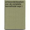 Antwoordenboeken van de complete lesmethode SEPR I by Unknown
