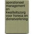 Operationeel management en kwaliteitszorg voor horeca en dienstverlening