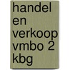 Handel en verkoop vmbo 2 KBG by Valerie de Groot