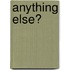 Anything else?