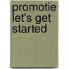 PrOmotie Let's get started by Unknown